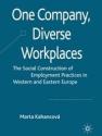 One Company, Diverse Workplaces: The Social Construction of Employment Practices in Western and Eastern Europe